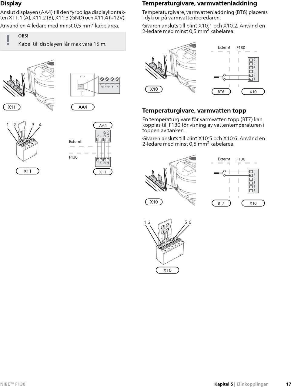 Givaren ansluts till plint X10:1 och X10:2. Använd en 2-ledare med minst 0,5 mm² kabelarea.