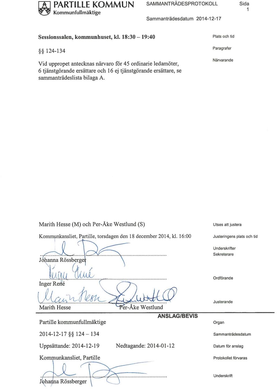 sammanträdeslista bilaga A. Närvarande Marith Hesse (M) och Per-Åke Westlund (S) Kommunkansliet, Partille, torsdagen den 18 december 2014, kl.