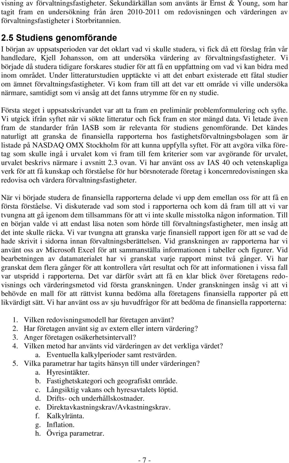 10-2011 om redovisningen och värderingen av förvaltningsfastigheter i Storbritannien. 2.