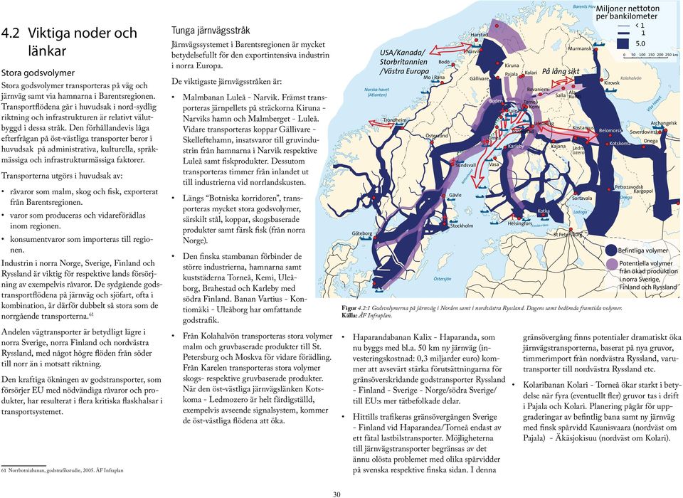 Den förhållandevis låga efterfrågan på öst-västliga transporter beror i huvudsak på administrativa, kulturella, språkmässiga och infrastrukturmässiga faktorer.