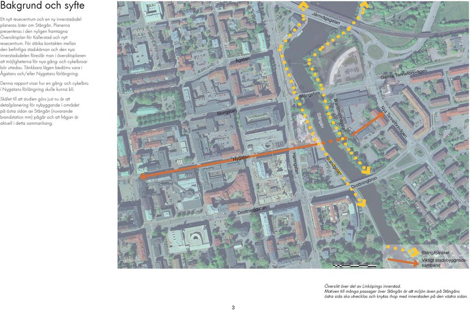 Tänkbara lägen bedöms vara i Ågatans och/eller Nygatans förlängning. Denna rapport visar hur en gång- och cykelbro i Nygatans förlängning skulle kunna bli.