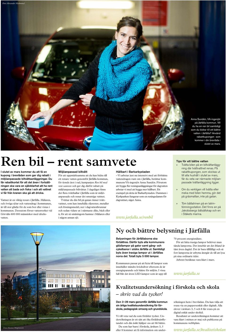 Ren bil rent samvete I slutet av mars kommer du att få en kupong i brevlådan som ger dig rabatt i miljöanpassade biltvättsanläggningar.