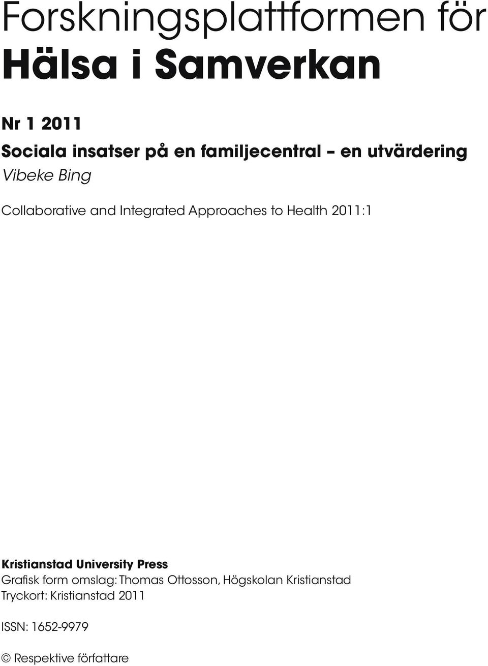 to Health 2011:1 Kristianstad University Press Grafisk form omslag: Thomas