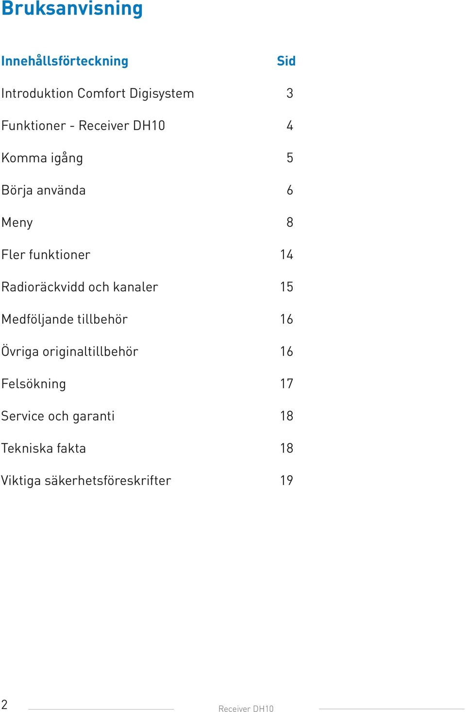 Radioräckvidd och kanaler 15 Medföljande tillbehör 16 Övriga originaltillbehör 16