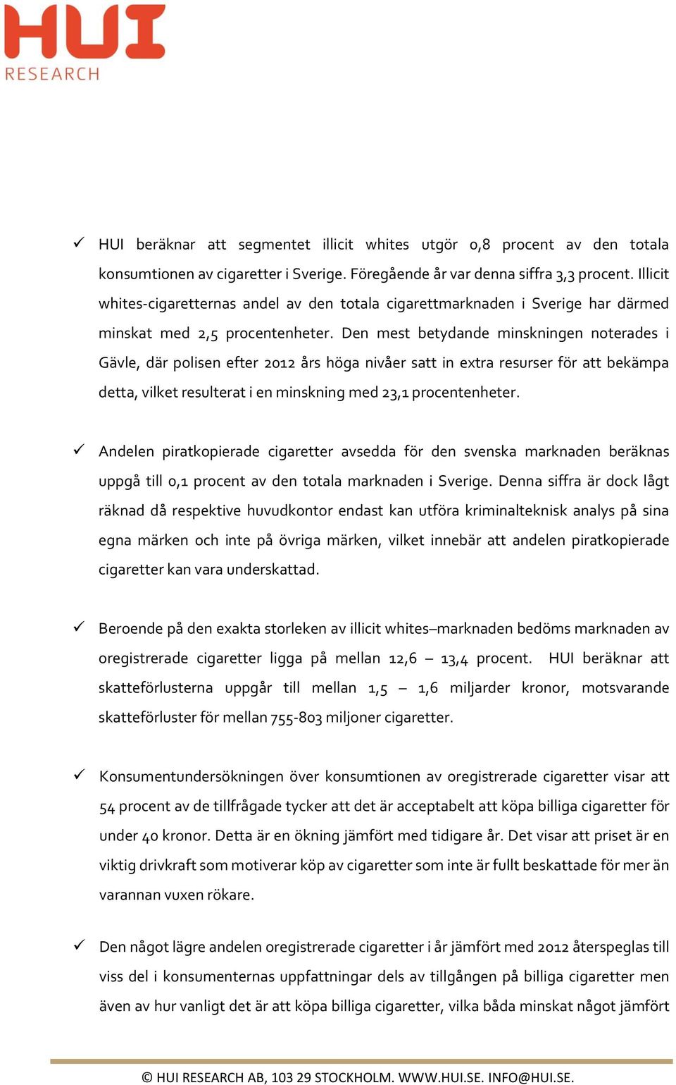 Den mest betydande minskningen noterades i Gävle, där polisen efter 2012 års höga nivåer satt in extra resurser för att bekämpa detta, vilket resulterat i en minskning med 23,1 procentenheter.