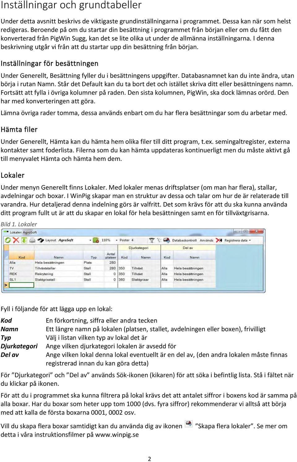 I denna beskrivning utgår vi från att du startar upp din besättning från början. Inställningar för besättningen Under Generellt, Besättning fyller du i besättningens uppgifter.