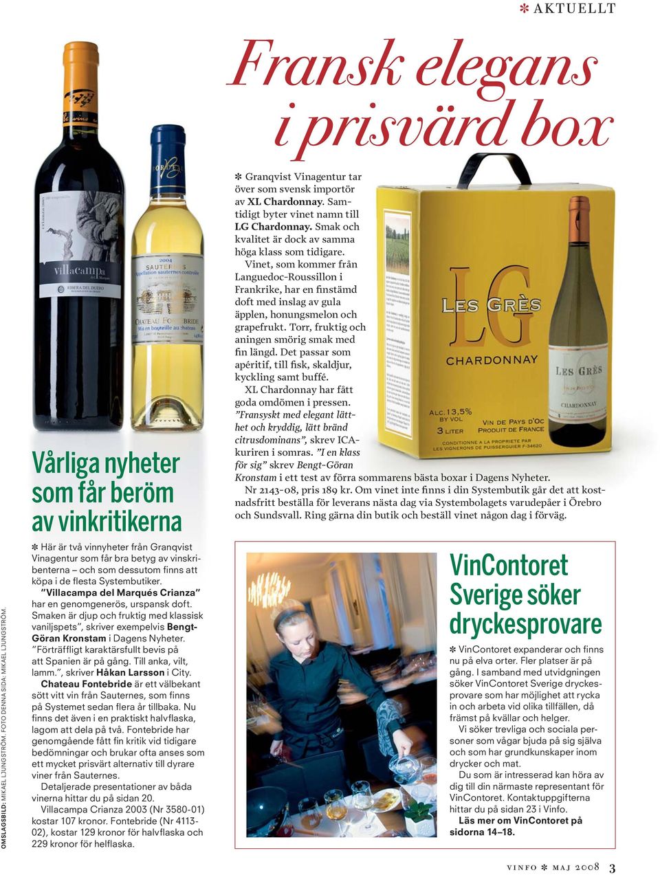 Villacampa del Marqués Crianza har en genomgenerös, urspansk doft. Smaken är djup och fruktig med klassisk vaniljspets, skriver exempelvis Bengt- Göran Kronstam i Dagens Nyheter.