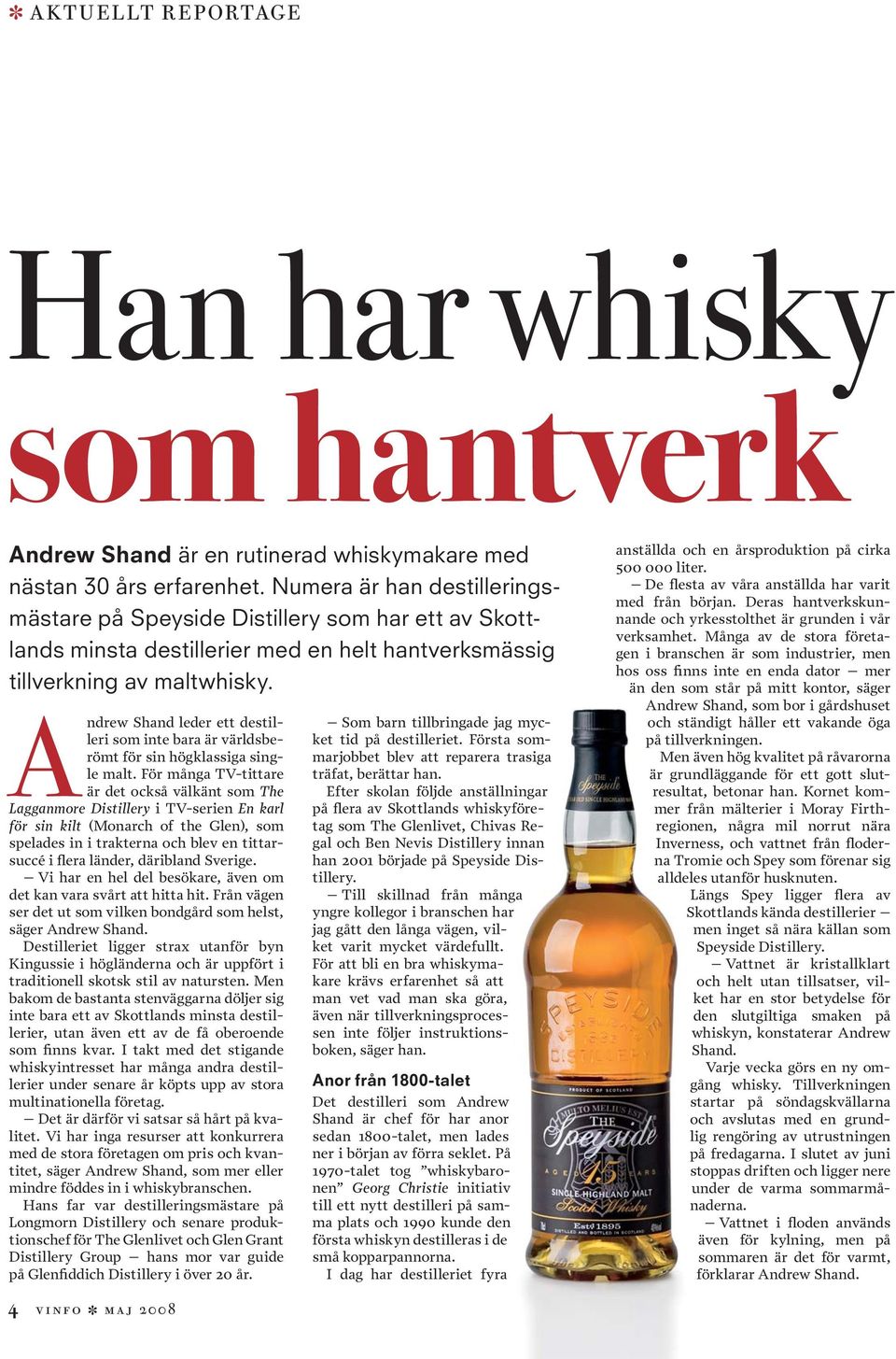 A ndrew Shand leder ett destilleri som inte bara är världsberömt för sin högklassiga single malt.