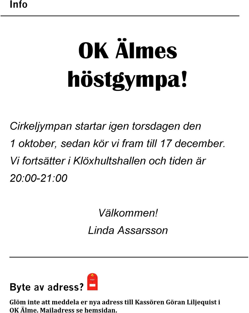 december. Vi fortsätter i Klöxhultshallen och tiden är 20:00-21:00 Välkommen!