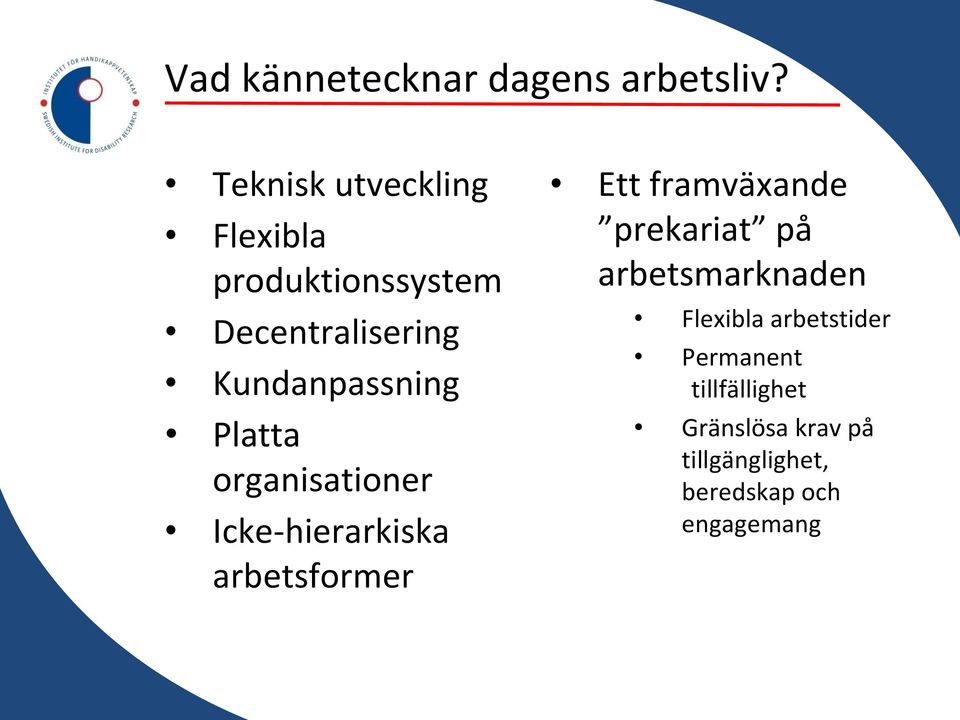 Platta organisationer Icke-hierarkiska arbetsformer Ett framväxande prekariat