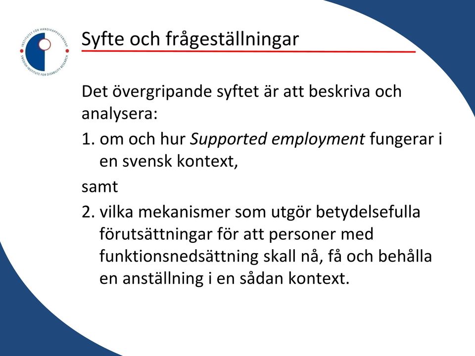 om och hur Supported employment fungerar i en svensk kontext, samt 2.