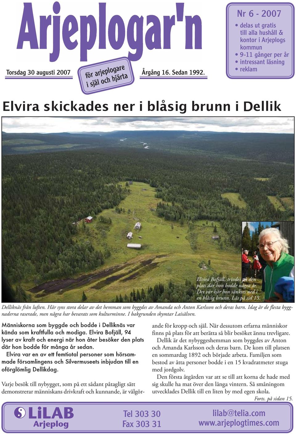 Elvira Bofjäll, trivdes på den plats där hon bodde några år. Det var här hon sänktes ned i en blåsig brunn. Läs på sid 15. Delliknäs från luften.