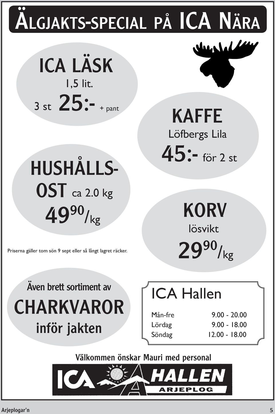 0 kg 49 90 /kg Priserna gäller tom sön 9 sept eller så långt lagret räcker.