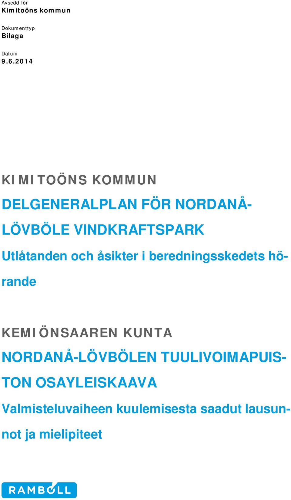 Utlåtanden och åsikter i beredningsskedets hörande KEMIÖNSAAREN KUNTA