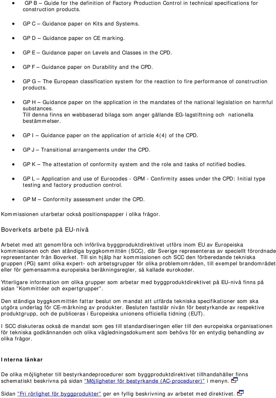 GP G The European classification system for the reaction to fire performance of construction products.