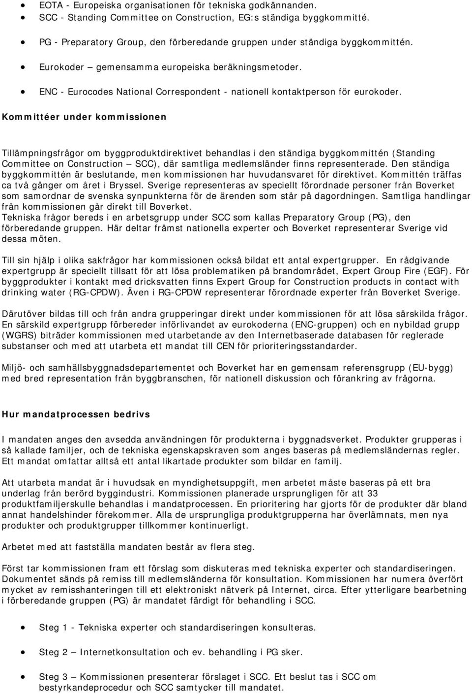 ENC - Eurocodes National Correspondent - nationell kontaktperson för eurokoder.