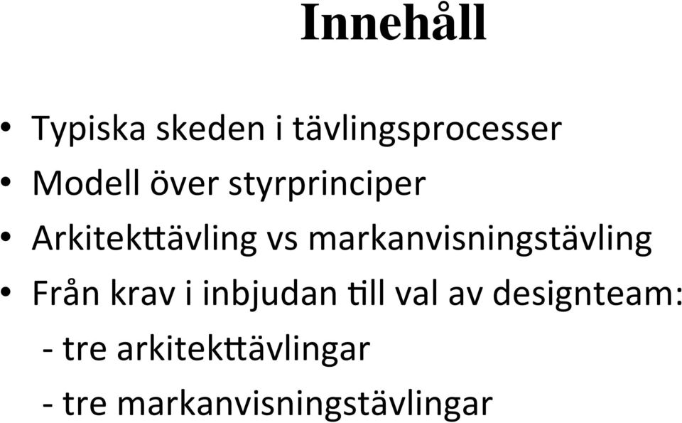 markanvisningstävling Från krav i inbjudan >ll val