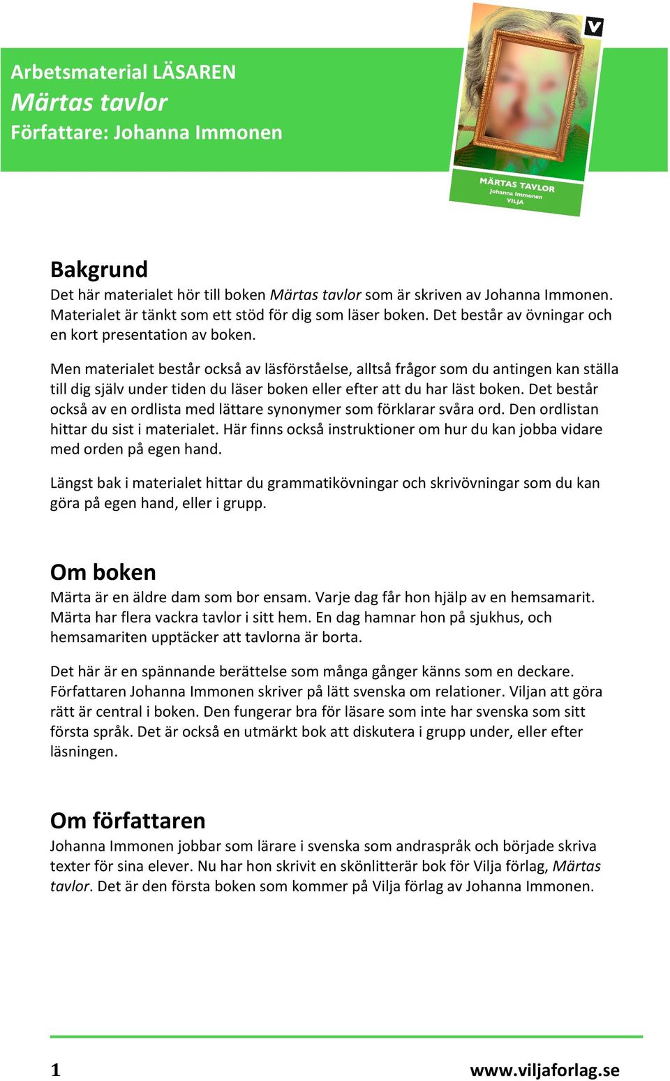 Men materialet består också av läsförståelse, alltså frågor som du antingen kan ställa till dig själv under tiden du läser boken eller efter att du har läst boken.