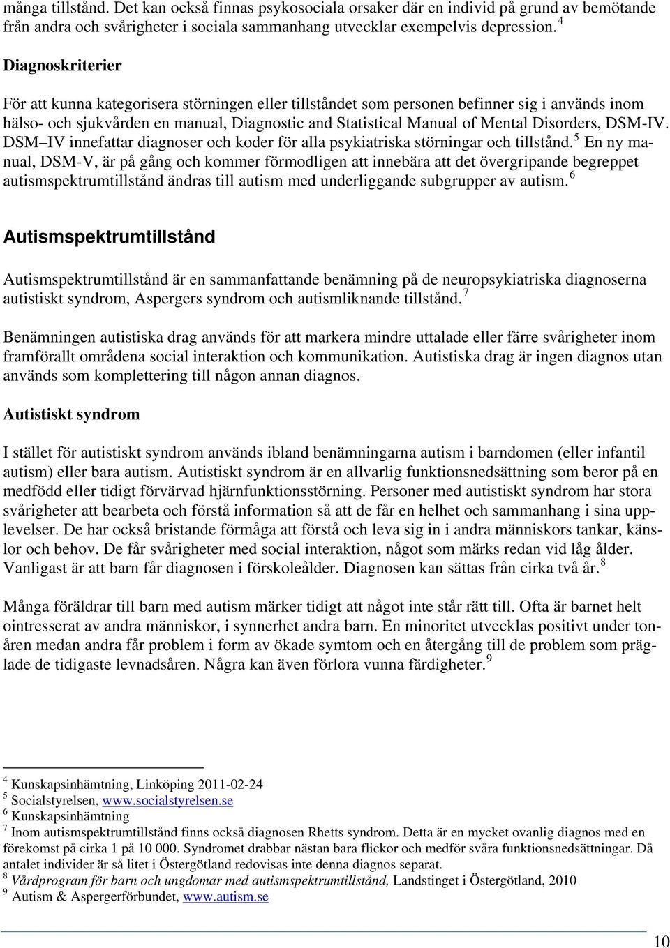 Disorders, DSM-IV. DSM IV innefattar diagnoser och koder för alla psykiatriska störningar och tillstånd.