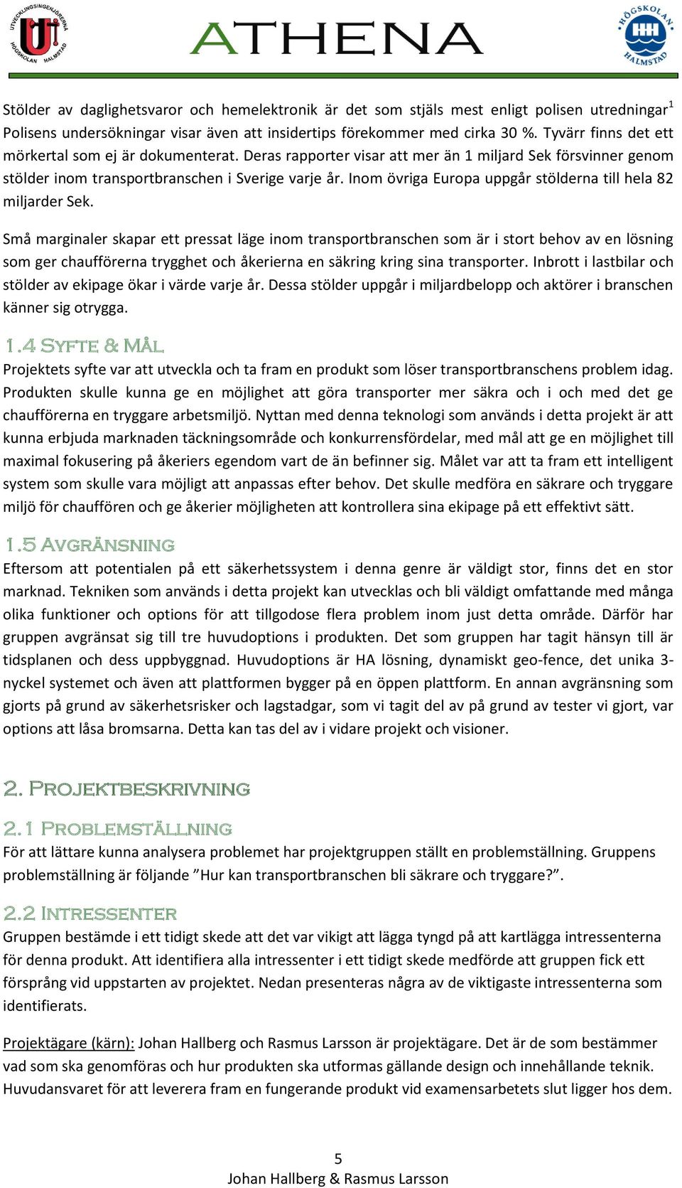 Inom övriga Europa uppgår stölderna till hela 82 miljarder Sek.