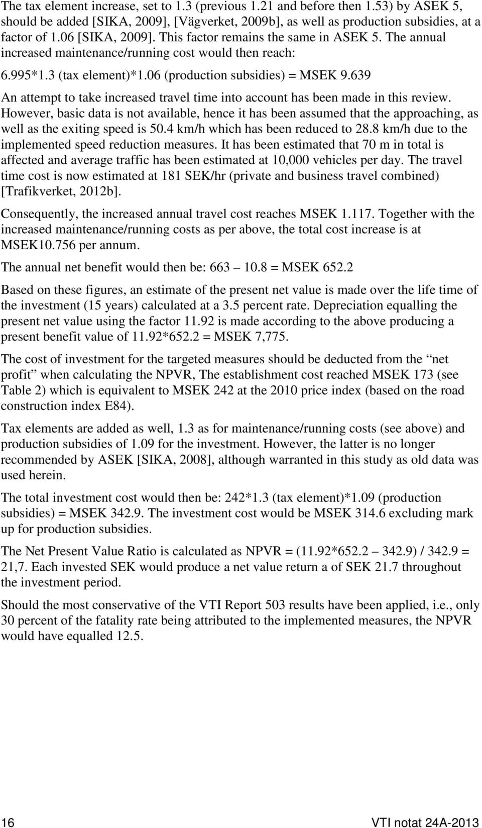 639 An attempt to take increased travel time into account has been made in this review.