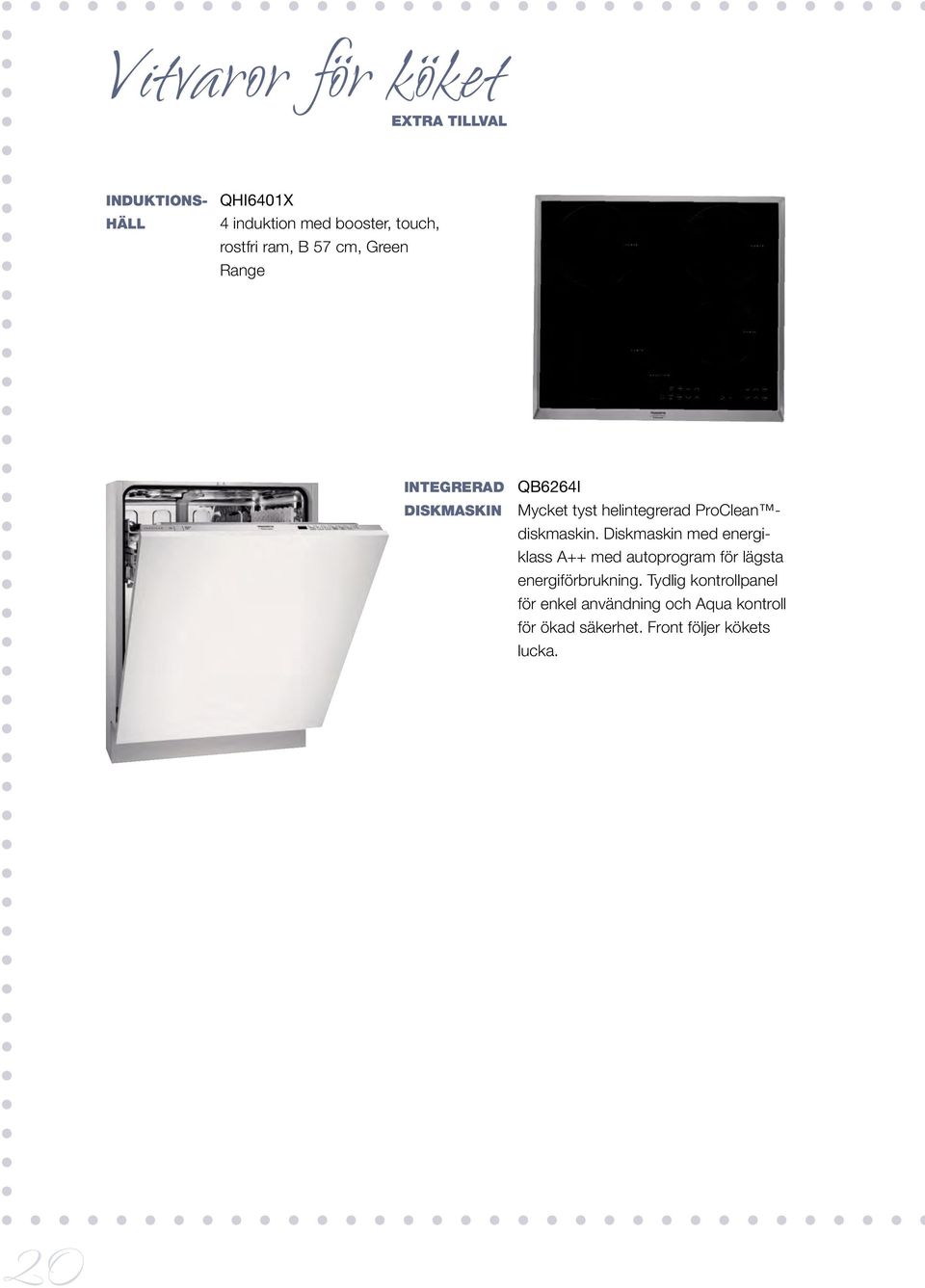 ProClean diskmaskin. Diskmaskin med energiklass A++ med autoprogram för lägsta energiförbrukning.