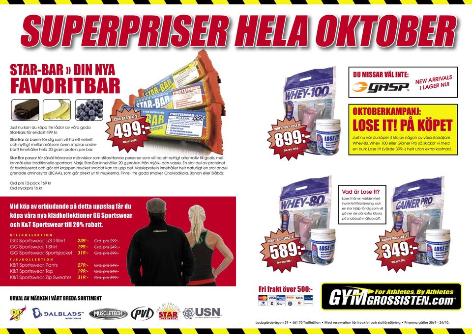 I LAGER 0 + LOSE IT 899:- WHEY-10 Ord. pris 1298:- LOSE IT! PÅ KÖPET Just nu när du köper 4 kilo av någon av våra storsäljare Whey-80, Whey 100 eller Gainer Pro så skickar vi med en burk Lose It!