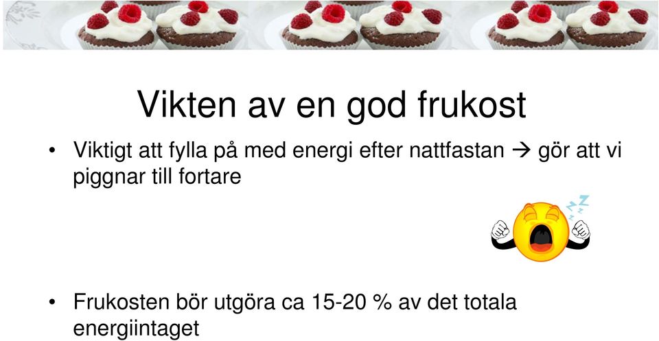 att vi piggnar till fortare Frukosten bör