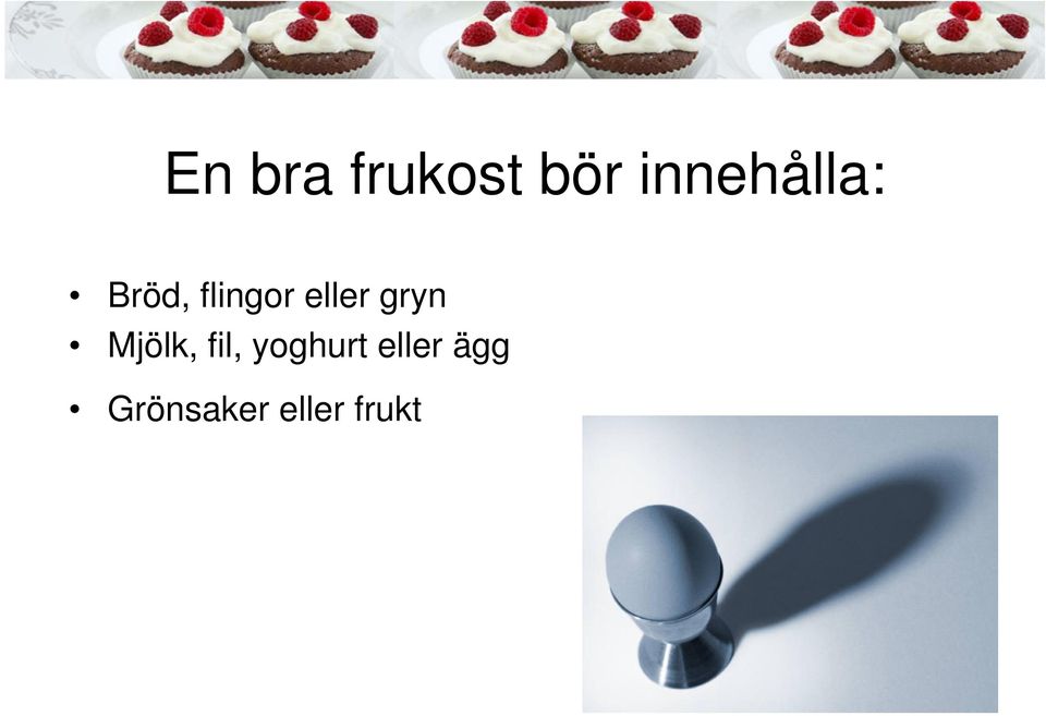 eller gryn Mjölk, fil,