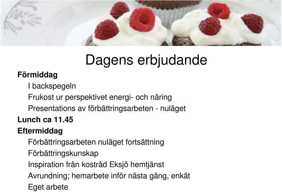 45 Eftermiddag Förbättringsarbeten nuläget fortsättning Förbättringskunskap