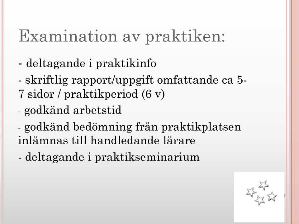 praktikperiod (6 v) - godkänd arbetstid - godkänd bedömning