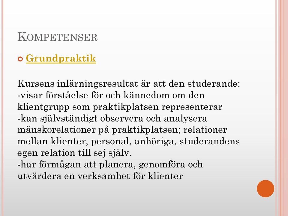 analysera mänskorelationer på praktikplatsen; relationer mellan klienter, personal, anhöriga,