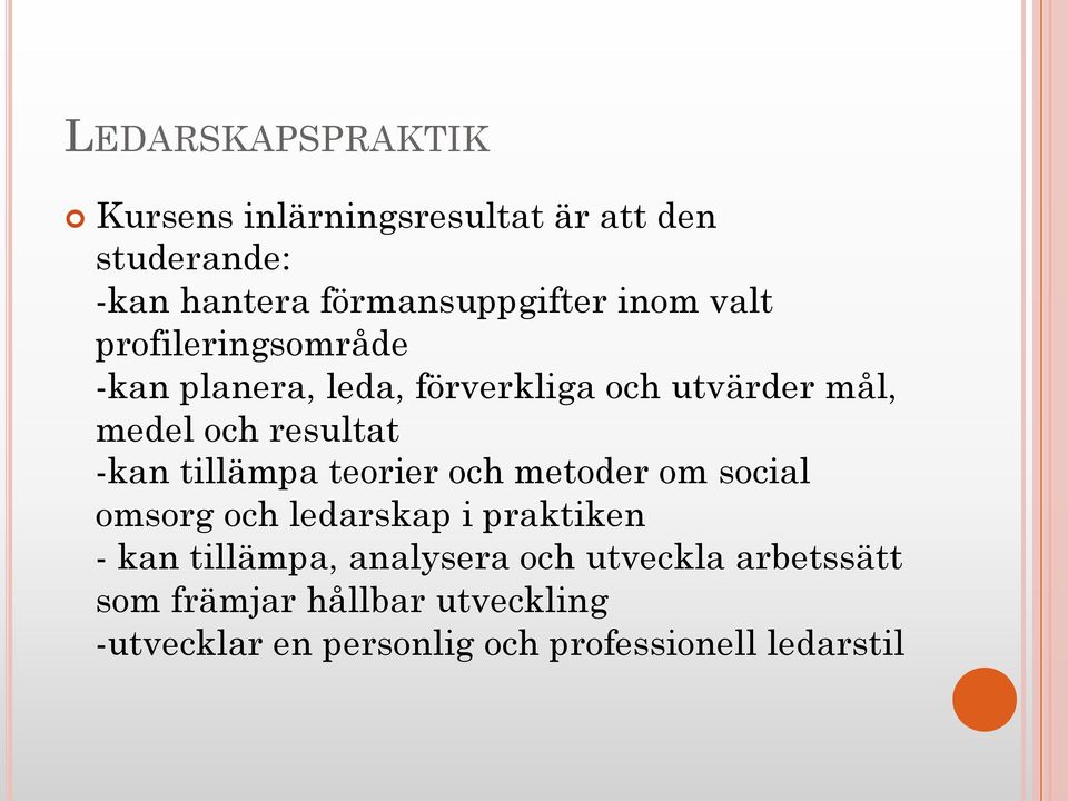 -kan tillämpa teorier och metoder om social omsorg och ledarskap i praktiken - kan tillämpa,