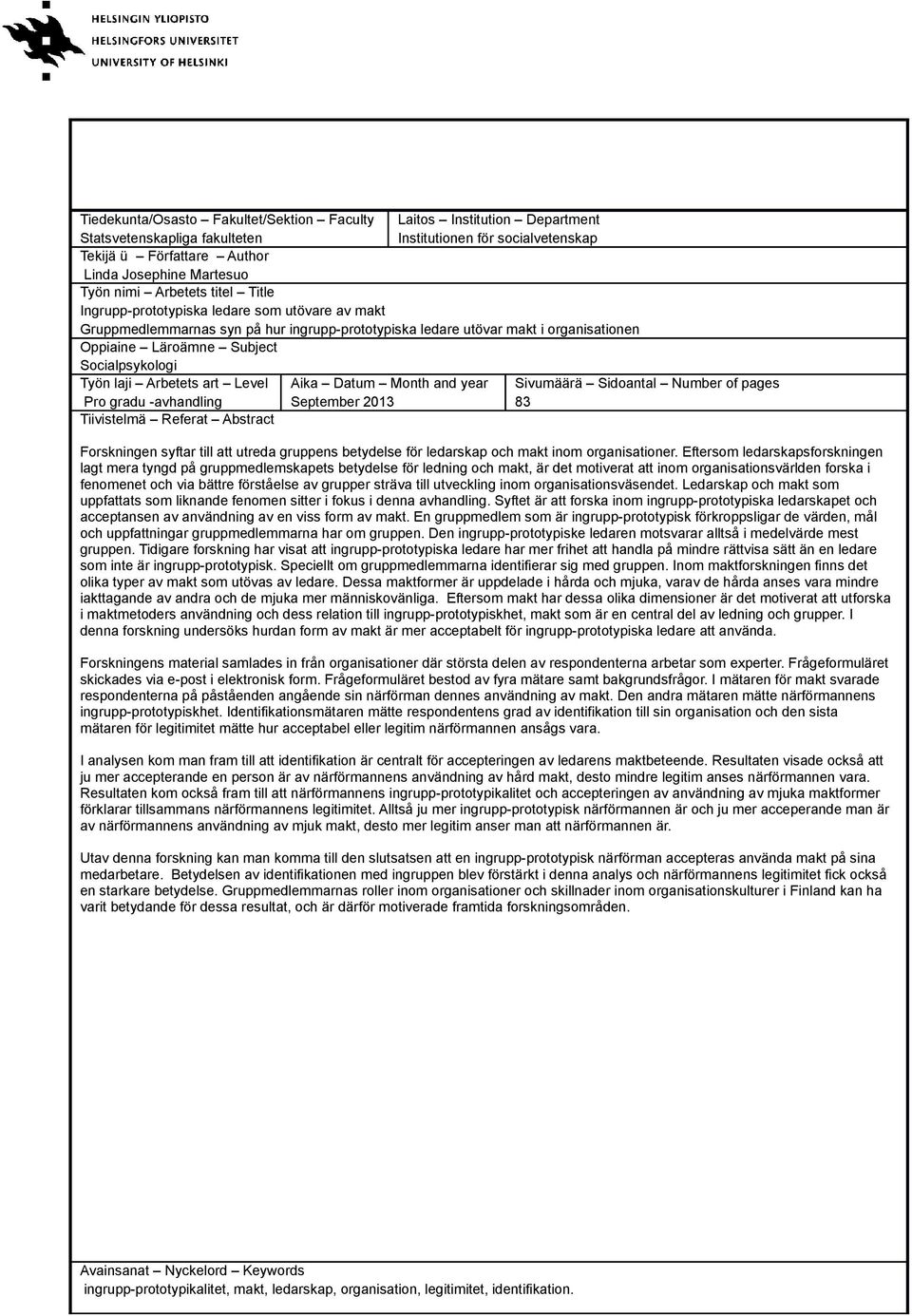 Työn laji Arbetets art Level Pro gradu -avhandling Tiivistelmä Referat Abstract Aika Datum Month and year September 2013 Sivumäärä Sidoantal Number of pages 83 Forskningen syftar till att utreda