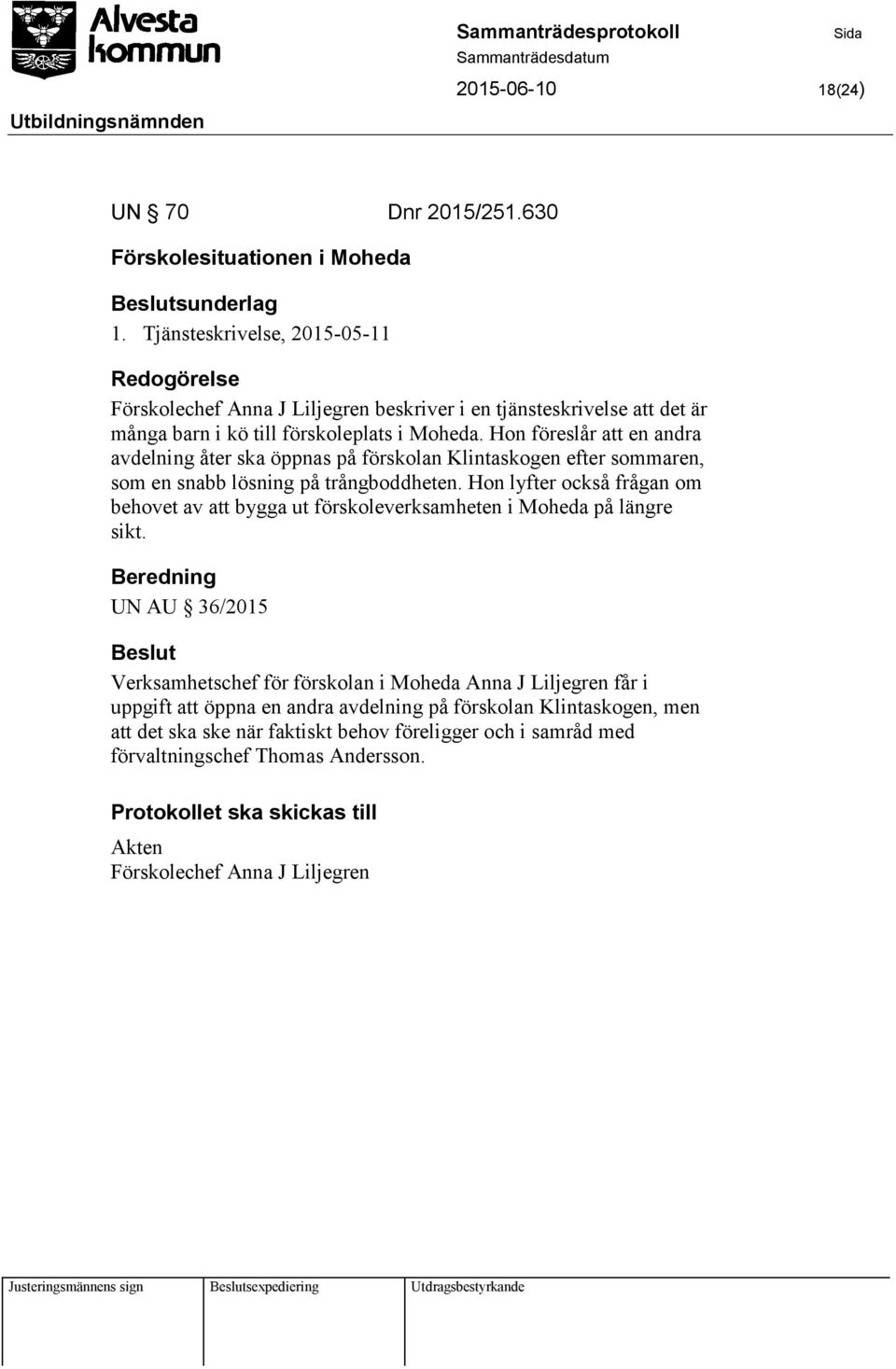 Hon föreslår att en andra avdelning åter ska öppnas på förskolan Klintaskogen efter sommaren, som en snabb lösning på trångboddheten.