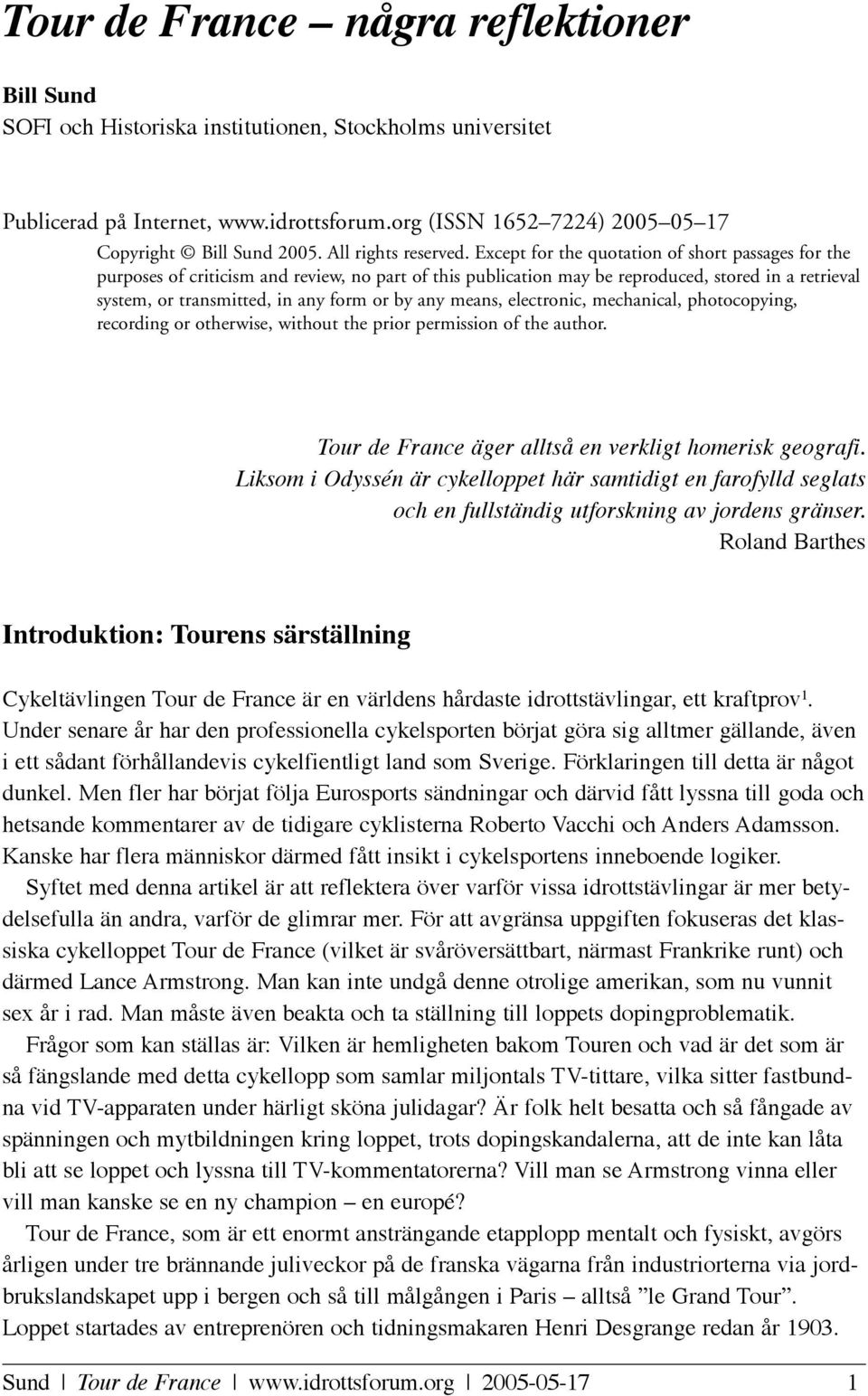 Except for the quotation of short passages for the purposes of criticism and review, no part of this publication may be reproduced, stored in a retrieval system, or transmitted, in any form or by any