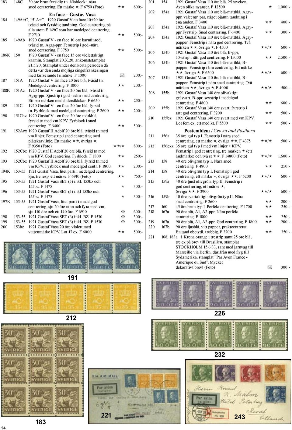 F 3750 500:- 186K 150 1920 Gustaf V - en face 15 öre violettaktigt karmin. Stämplat 20.X.20, ankomststämplat 21.5.20. Stämplat under den korta perioden då detta var den enda möjliga singelfrankeringen med kurserande frimärke.