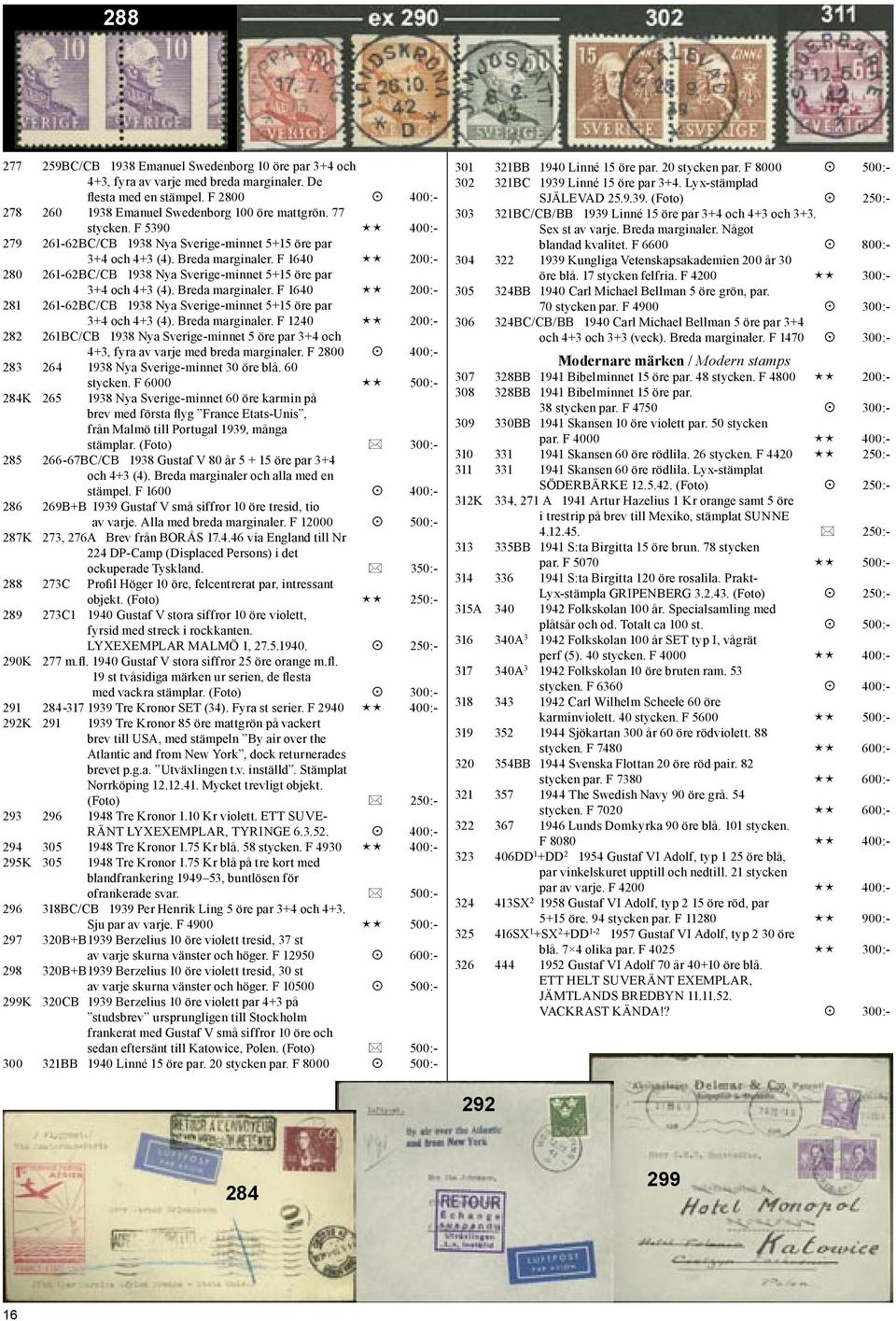 Breda marginaler. F 1640 200:- 281 261-62BC/CB 1938 Nya Sverige-minnet 5+15 öre par 3+4 och 4+3 (4). Breda marginaler.