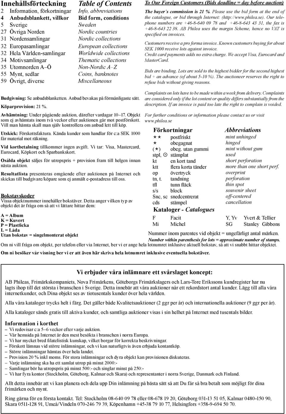 Mynt, sedlar Coins, banknotes 59 Övrigt, diverse Miscellaneous To Our Foreign Customers (Bids deadline = day before auction) The buyer s commission is 21 %.