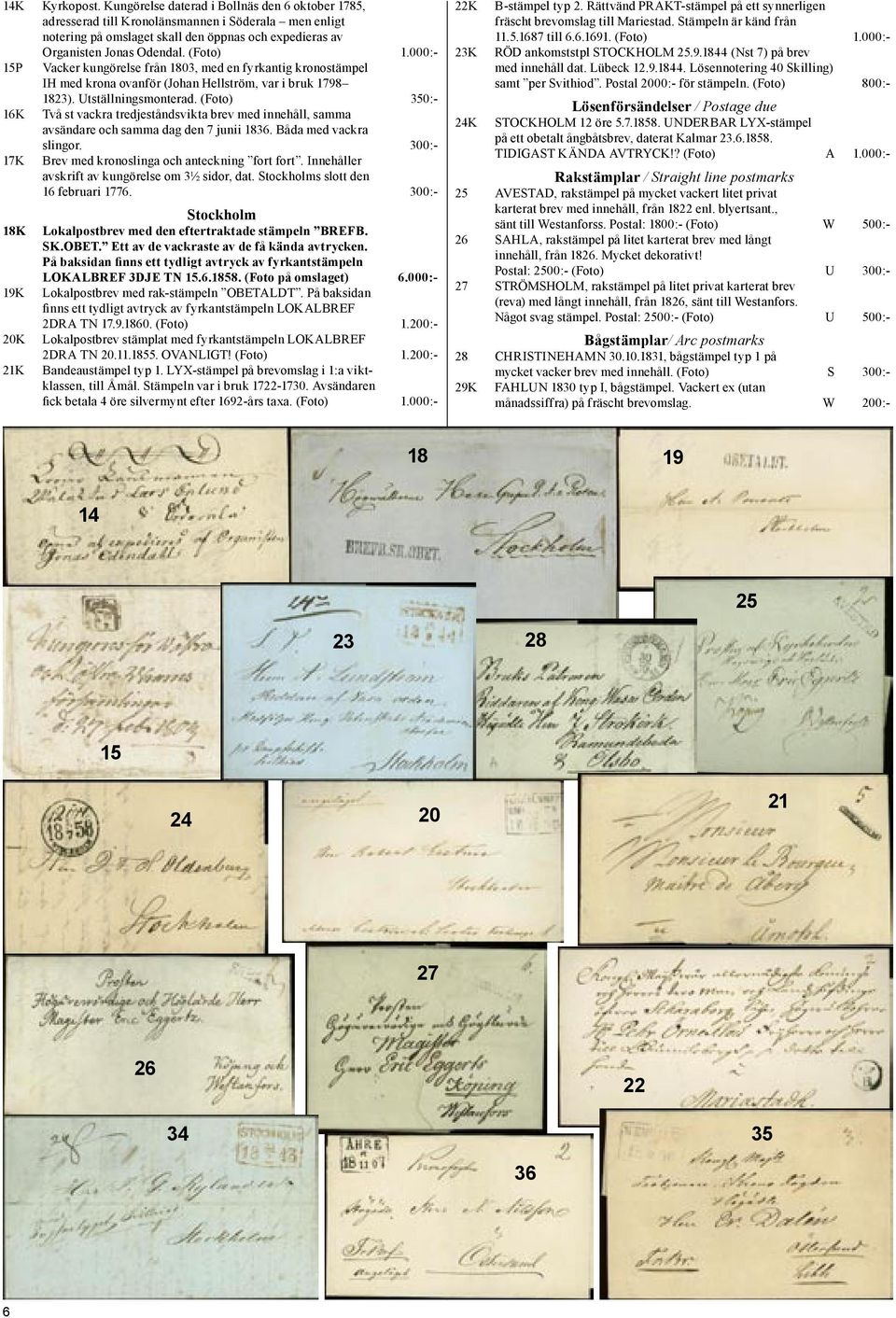 (Foto) 350:- 16K Två st vackra tredjeståndsvikta brev med innehåll, samma avsändare och samma dag den 7 junii 1836. Båda med vackra slingor. 300:- 17K Brev med kronoslinga och anteckning fort fort.