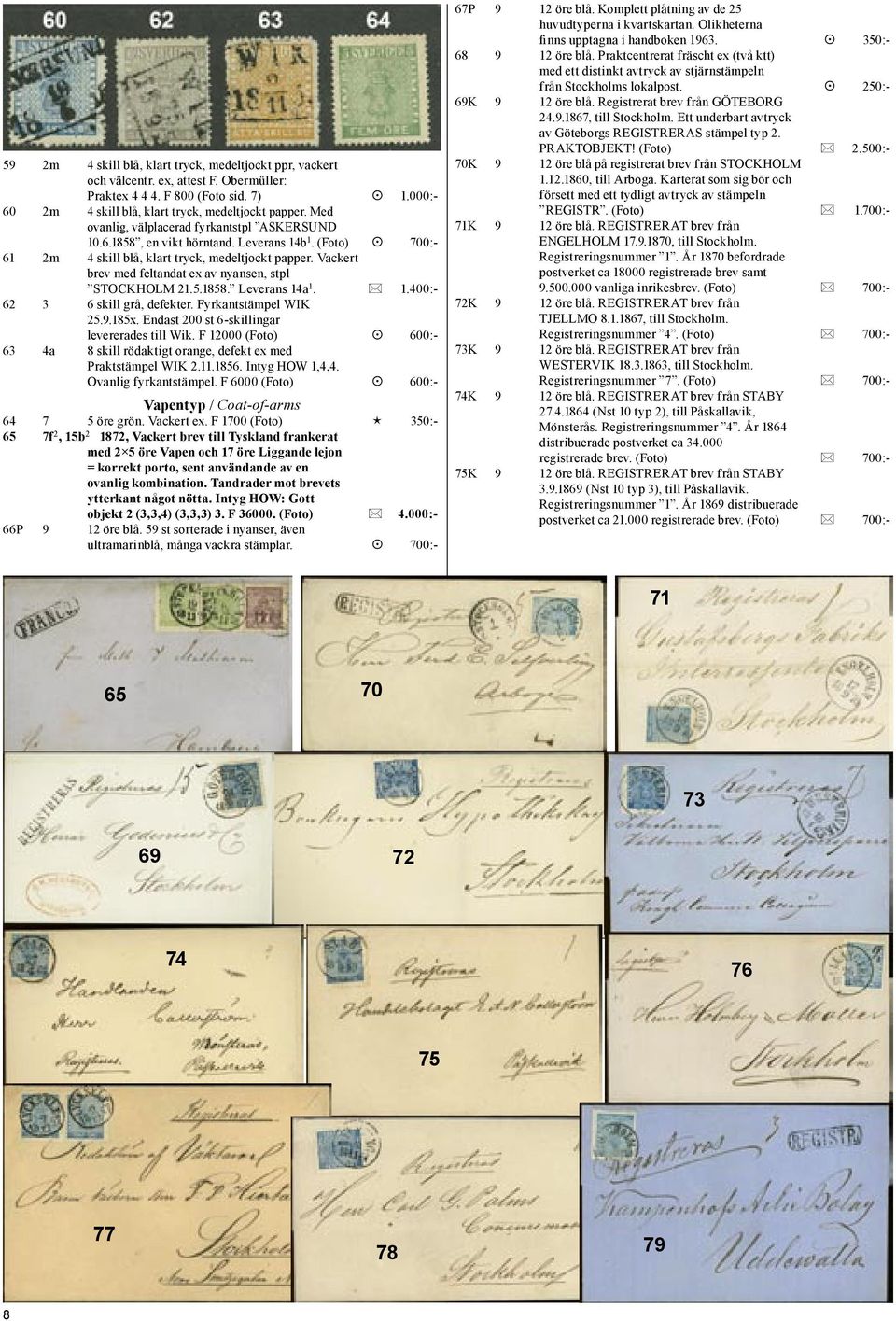 Vackert brev med feltandat ex av nyansen, stpl STOCKHOLM 21.5.1858. Leverans 14a 1. 1.400:- 62 3 6 skill grå, defekter. Fyrkantstämpel WIK 25.9.185x. Endast 200 st 6-skillingar levererades till Wik.