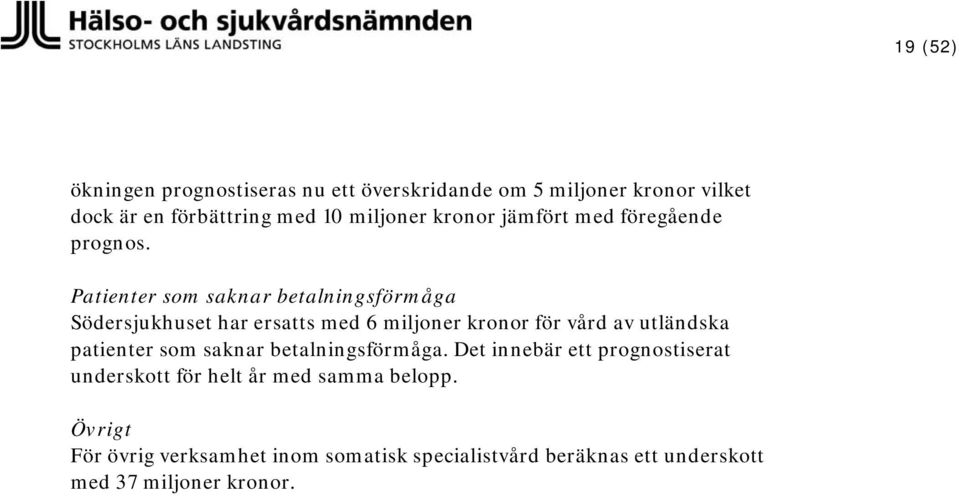 Patienter som saknar betalningsförmåga Södersjukhuset har ersatts med 6 miljoner kronor för vård av utländska patienter