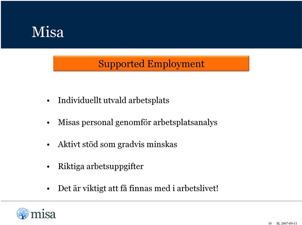 som gradvis minskas Riktiga arbetsuppgifter Det är