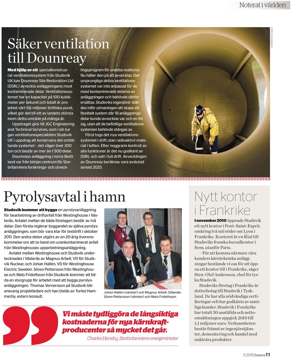 Ventilationssystemet har en kapacitet på 100 kubikmeter per sekund och totalt är projektet värt 9,6 miljoner brittiska pund, vilket gör det till ett av landets största inom detta område på många år.