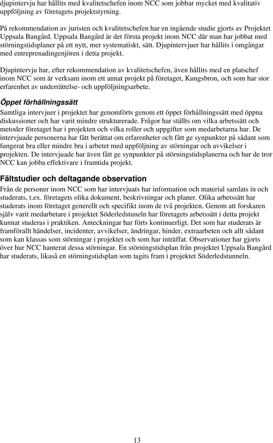 Uppsala Bangård är det första projekt inom NCC där man har jobbat med störningstidsplaner på ett nytt, mer systematiskt, sätt.