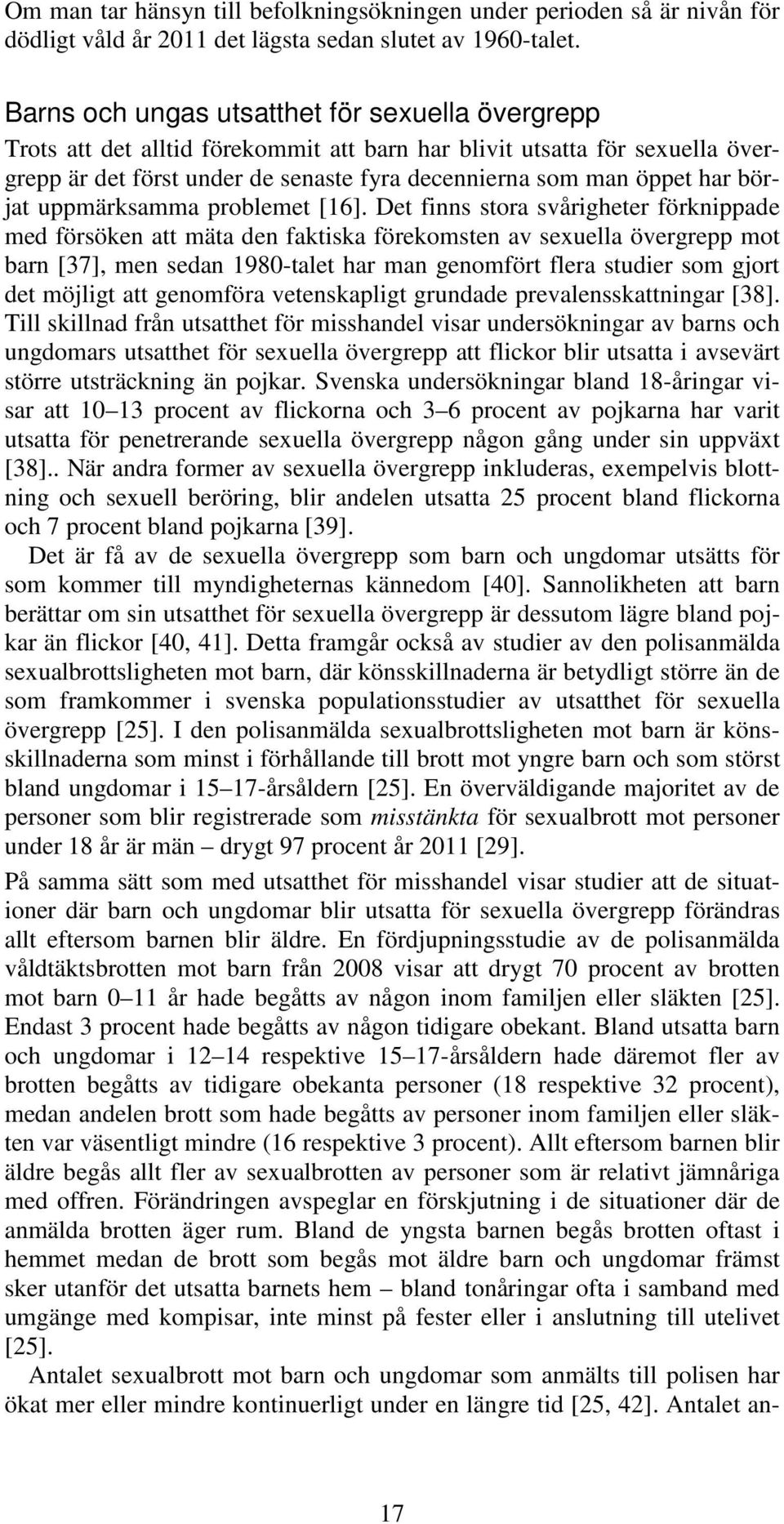 börjat uppmärksamma problemet [16].