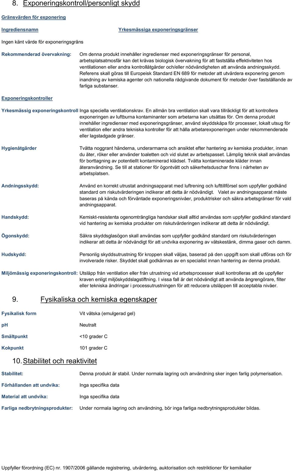 ventilationenellerandrakontrollåtgärderoch/ellernödvändighetenattanvändaandningsskydd.