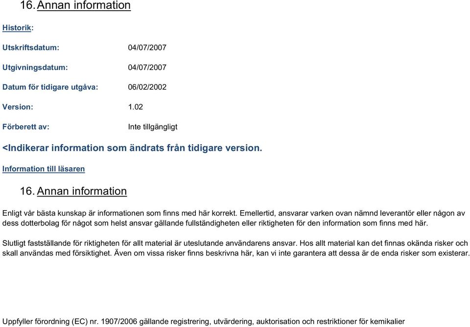 Emellertid,ansvararvarkenovannämndleverantörellernågonav dessdotterbolagförnågotsomhelstansvargällandefullständighetenellerriktighetenfördeninformationsomfinnsmedhär.