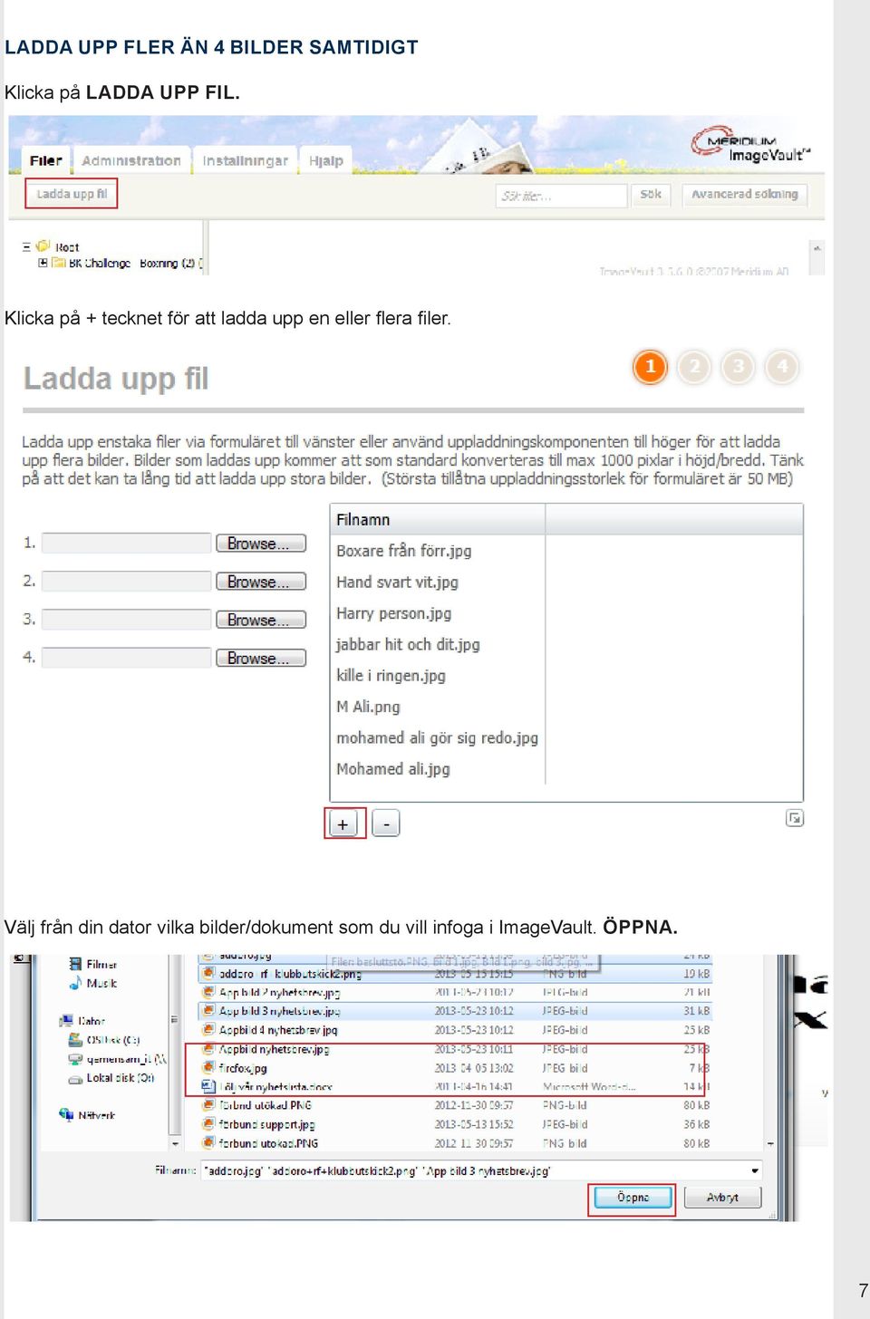 Klicka på + tecknet för att ladda upp en eller