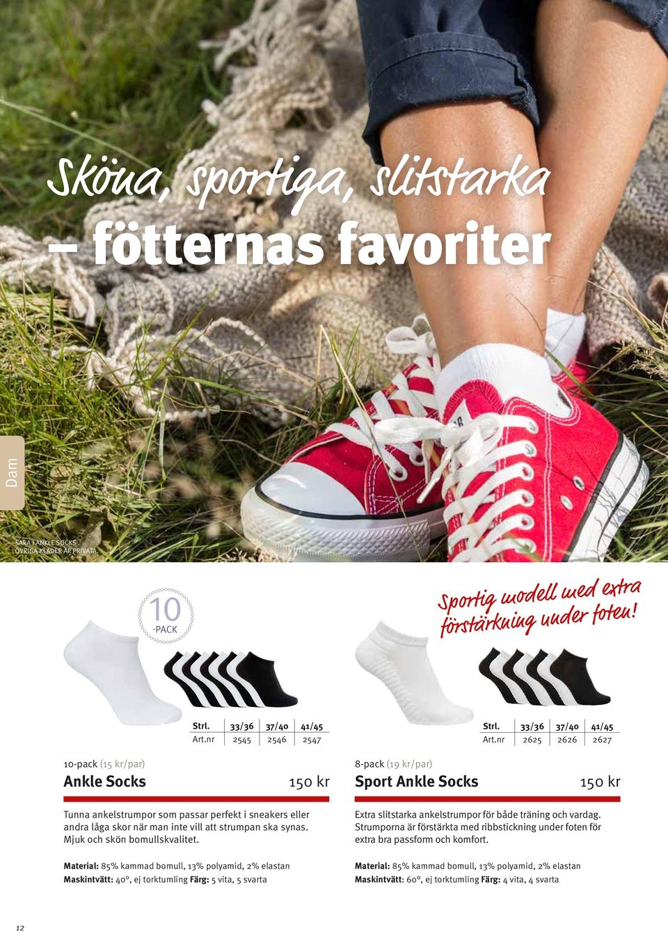 nr 2625 2626 2627 10-pack (15 kr/par) Ankle Socks 8-pack (19 kr/par) Sport Ankle Socks Tunna ankelstrumpor som passar perfekt i sneakers eller andra låga skor när man inte vill att strumpan ska synas.